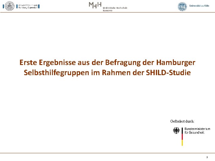 Erste Ergebnisse aus der Befragung der Hamburger Selbsthilfegruppen im Rahmen der SHILD-Studie Gefördert durch: