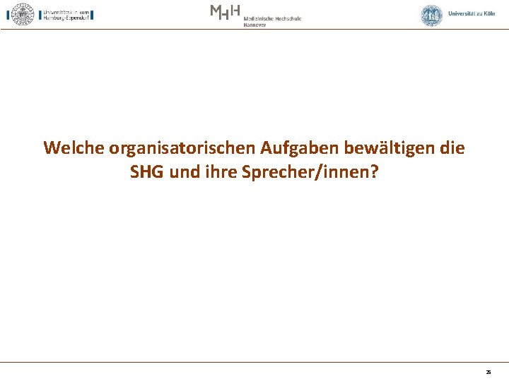 Welche organisatorischen Aufgaben bewältigen die SHG und ihre Sprecher/innen? 25 