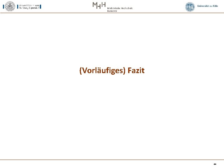 (Vorläufiges) Fazit 44 