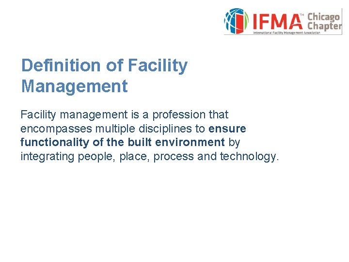 Definition of Facility Management Facility management is a profession that encompasses multiple disciplines to