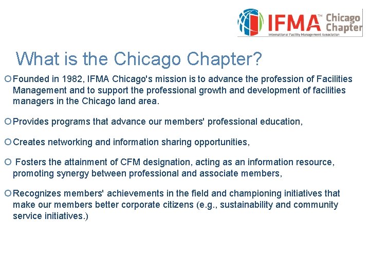 What is the Chicago Chapter? ¡ Founded in 1982, IFMA Chicago's mission is to