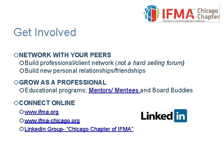 Get Involved ¡NETWORK WITH YOUR PEERS ¡Build professional/client network (not a hard selling forum)