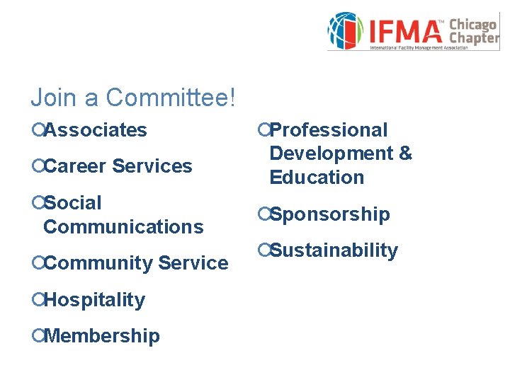 Join a Committee! ¡Associates ¡Career Services ¡Social Communications ¡Community Service ¡Hospitality ¡Membership ¡Professional Development