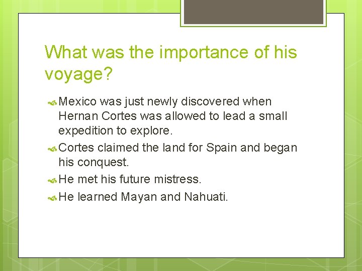 What was the importance of his voyage? Mexico was just newly discovered when Hernan
