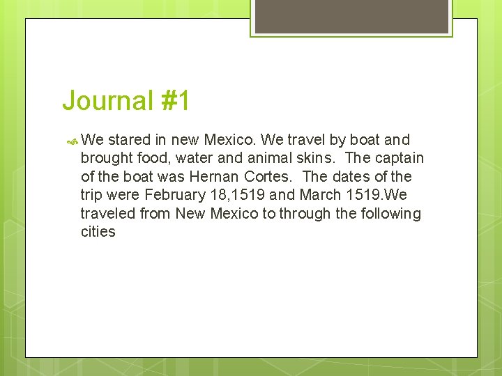 Journal #1 We stared in new Mexico. We travel by boat and brought food,