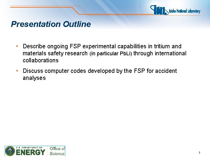 Presentation Outline • Describe ongoing FSP experimental capabilities in tritium and materials safety research