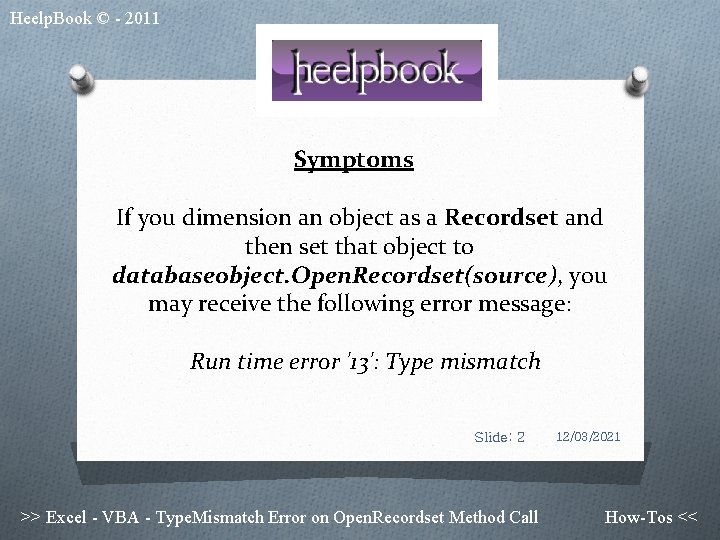 Heelp. Book © - 2011 Symptoms If you dimension an object as a Recordset