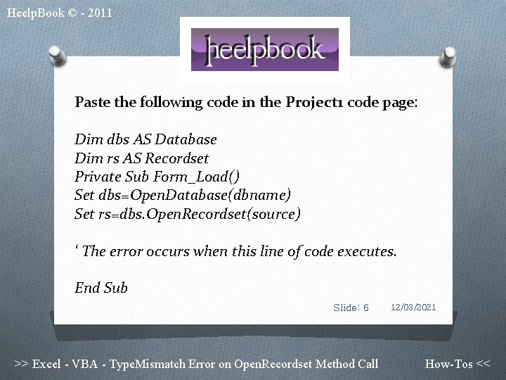 Heelp. Book © - 2011 Paste the following code in the Project 1 code