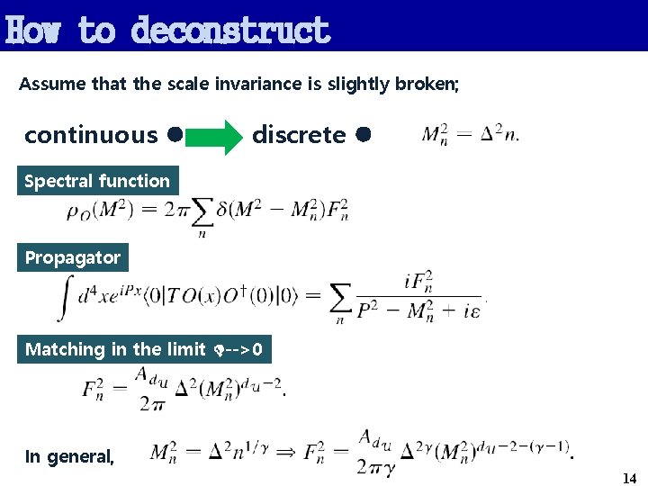 How to deconstruct Assume that the scale invariance is slightly broken; continuous l discrete