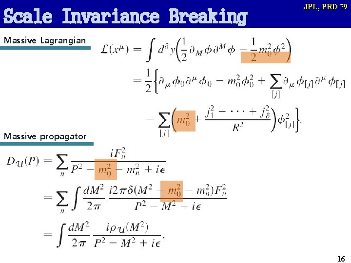 Scale Invariance Breaking JPL, PRD 79 Massive Lagrangian Massive propagator 16 