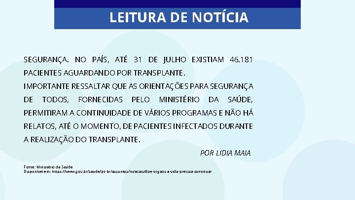 LEITURA DE NOTÍCIA SEGURANÇA. NO PAÍS, ATÉ 31 DE JULHO EXISTIAM 46. 181 PACIENTES