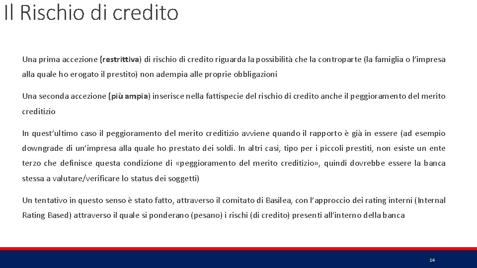 Il Rischio di credito Una prima accezione (restrittiva) di rischio di credito riguarda la