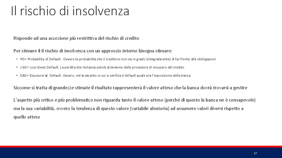 Il rischio di insolvenza Risponde ad una accezione più restrittiva del rischio di credito