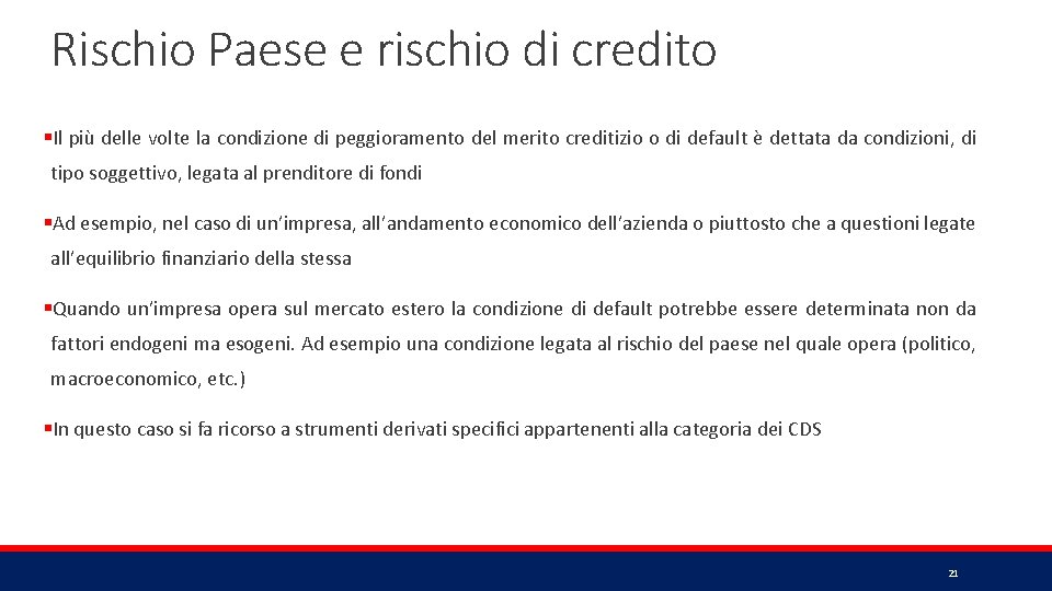 Rischio Paese e rischio di credito §Il più delle volte la condizione di peggioramento