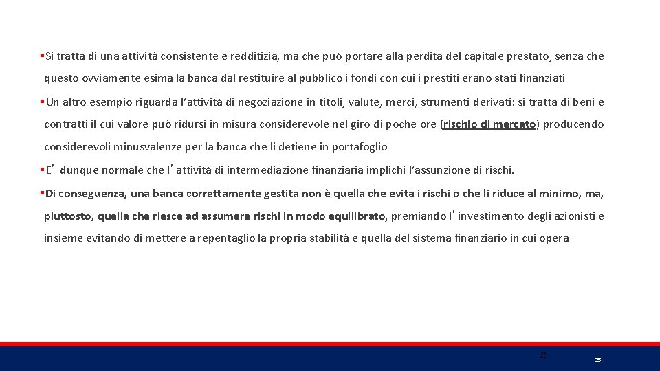 §Si tratta di una attività consistente e redditizia, ma che può portare alla perdita