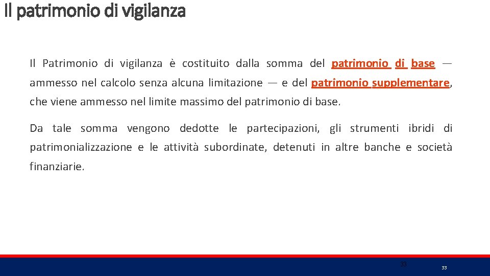 Il patrimonio di vigilanza Il Patrimonio di vigilanza è costituito dalla somma del patrimonio