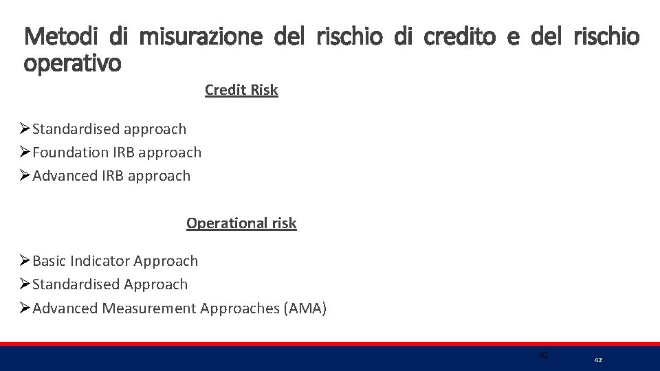Metodi di misurazione del rischio di credito e del rischio operativo Credit Risk ØStandardised