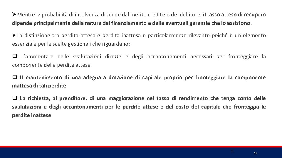 ØMentre la probabilità di insolvenza dipende dal merito creditizio del debitore, il tasso atteso