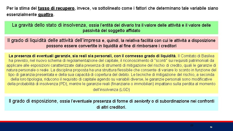 Per la stima del tasso di recupero, invece, va sottolineato come i fattori che