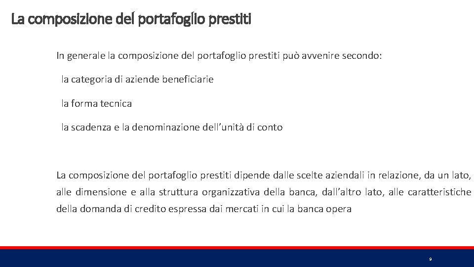 La composizione del portafoglio prestiti In generale la composizione del portafoglio prestiti può avvenire