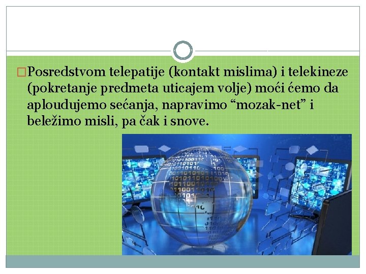 �Posredstvom telepatije (kontakt mislima) i telekineze (pokretanje predmeta uticajem volje) moći ćemo da aploudujemo