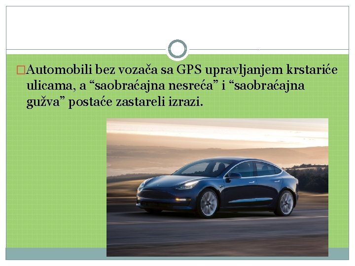 �Automobili bez vozača sa GPS upravljanjem krstariće ulicama, a “saobraćajna nesreća” i “saobraćajna gužva”
