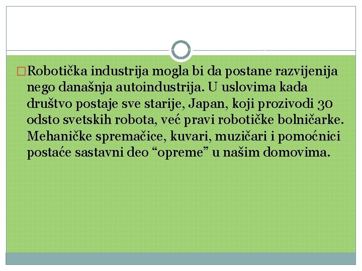 �Robotička industrija mogla bi da postane razvijenija nego današnja autoindustrija. U uslovima kada društvo