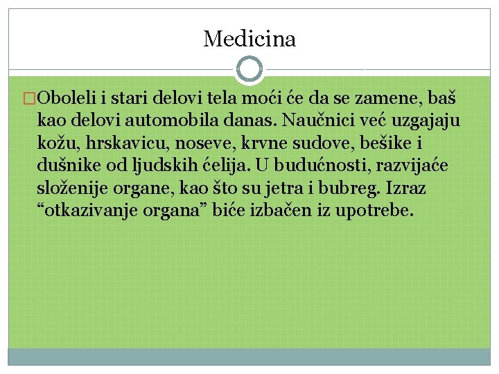 Medicina �Oboleli i stari delovi tela moći će da se zamene, baš kao delovi