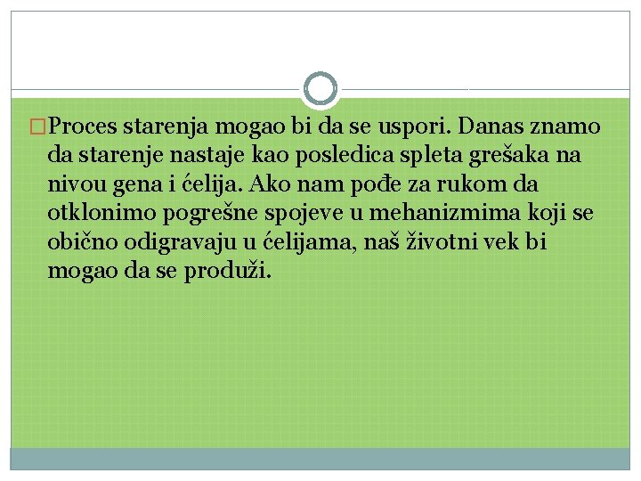 �Proces starenja mogao bi da se uspori. Danas znamo da starenje nastaje kao posledica