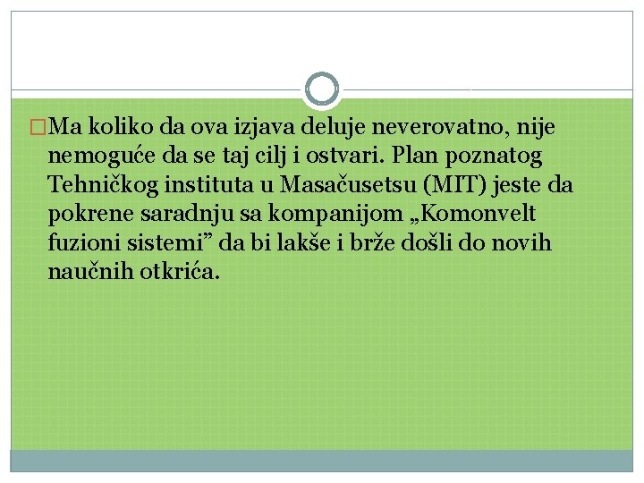 �Ma koliko da ova izjava deluje neverovatno, nije nemoguće da se taj cilj i