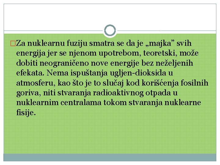 �Za nuklearnu fuziju smatra se da je „majka” svih energija jer se njenom upotrebom,