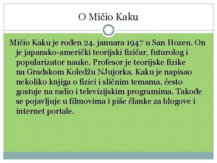O Mičio Kaku je rođen 24. januara 1947 u San Hozeu. On je japansko-američki