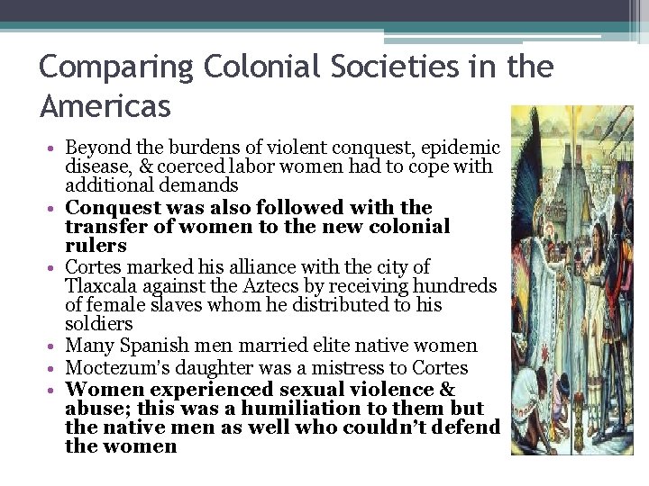 Comparing Colonial Societies in the Americas • Beyond the burdens of violent conquest, epidemic