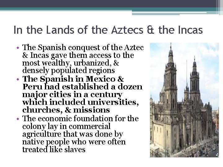 In the Lands of the Aztecs & the Incas • The Spanish conquest of