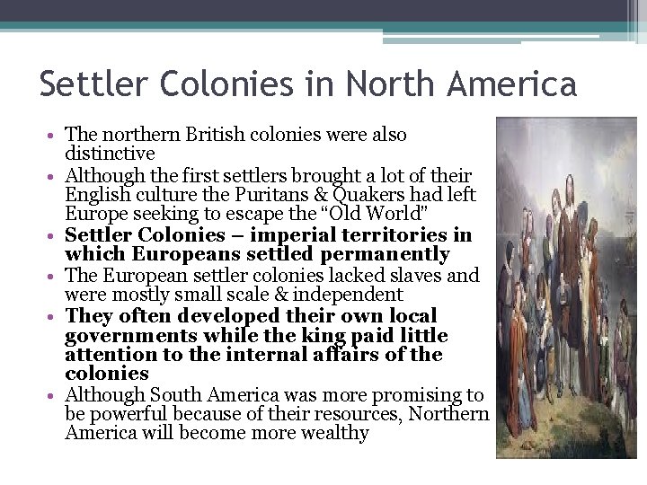 Settler Colonies in North America • The northern British colonies were also distinctive •