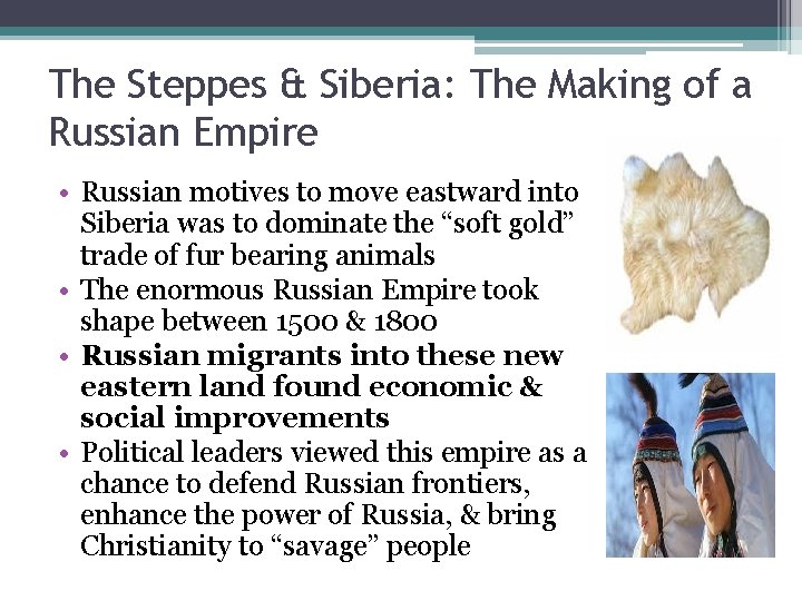 The Steppes & Siberia: The Making of a Russian Empire • Russian motives to