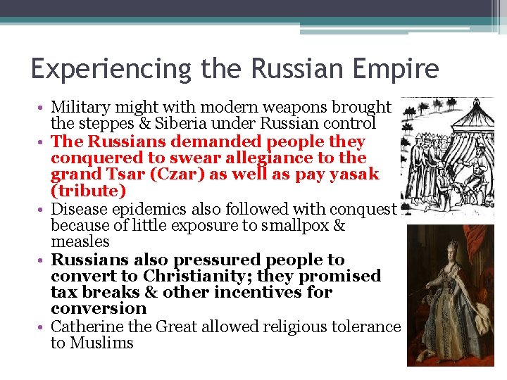 Experiencing the Russian Empire • Military might with modern weapons brought the steppes &