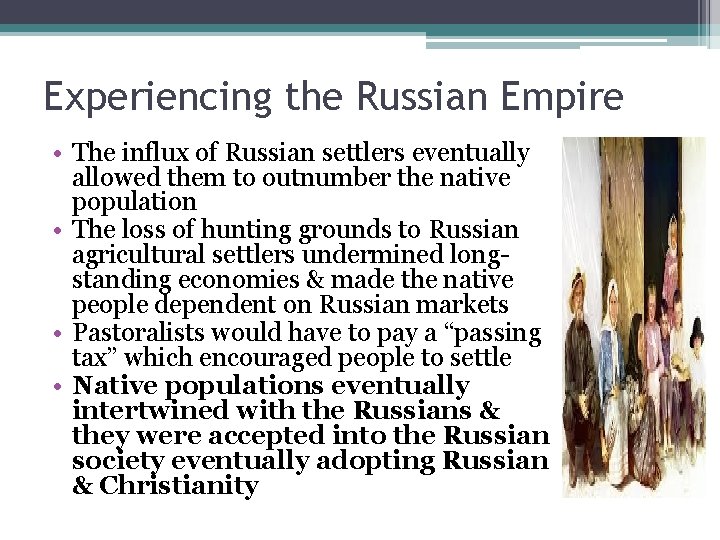 Experiencing the Russian Empire • The influx of Russian settlers eventually allowed them to