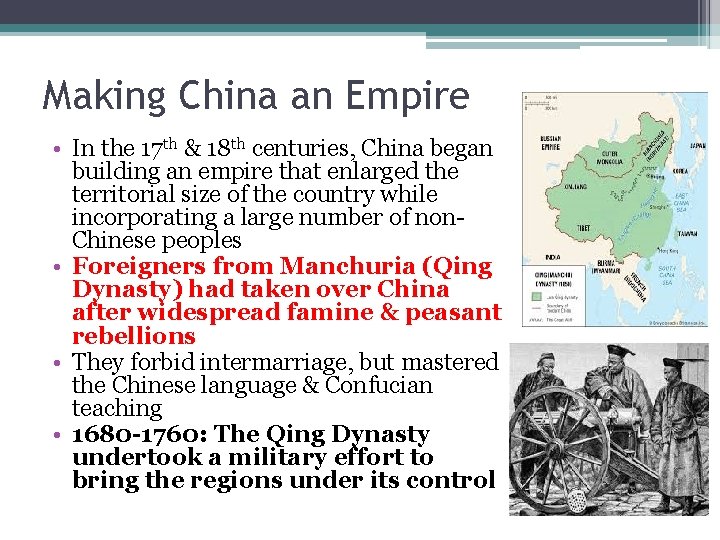 Making China an Empire • In the 17 th & 18 th centuries, China