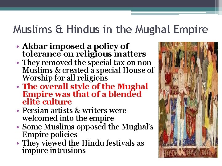 Muslims & Hindus in the Mughal Empire • Akbar imposed a policy of tolerance