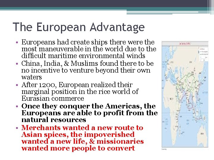 The European Advantage • Europeans had create ships there were the most maneuverable in