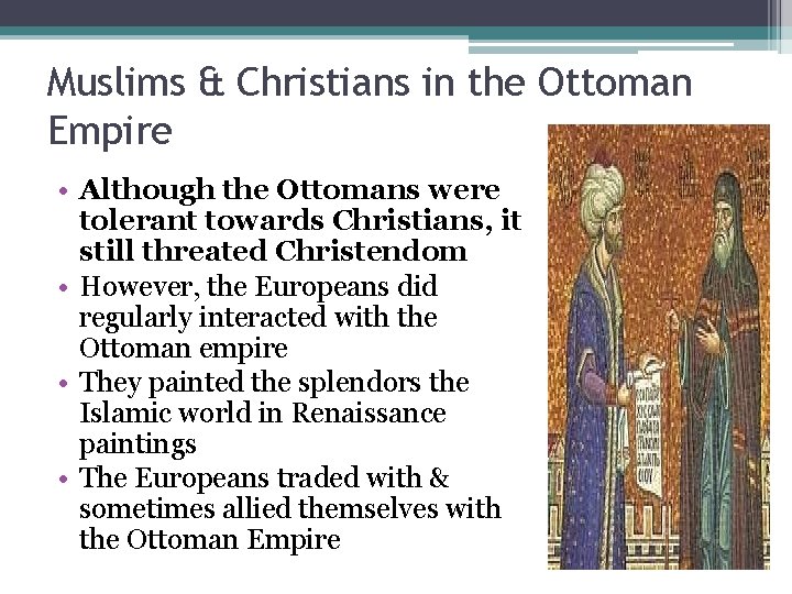 Muslims & Christians in the Ottoman Empire • Although the Ottomans were tolerant towards