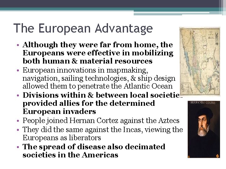 The European Advantage • Although they were far from home, the Europeans were effective