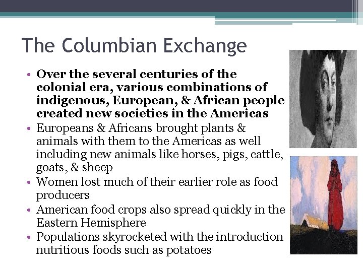 The Columbian Exchange • Over the several centuries of the colonial era, various combinations