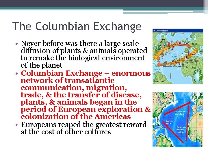 The Columbian Exchange • Never before was there a large scale diffusion of plants