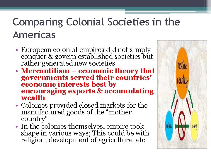 Comparing Colonial Societies in the Americas • European colonial empires did not simply conquer