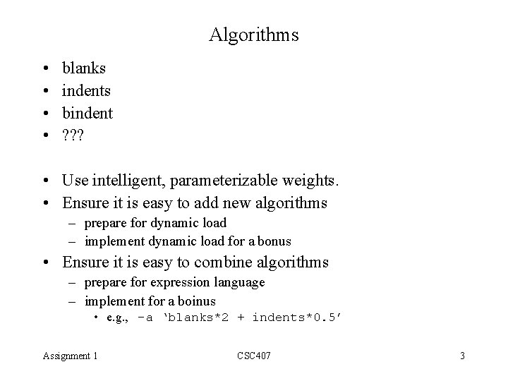 Algorithms • • blanks indents bindent ? ? ? • Use intelligent, parameterizable weights.