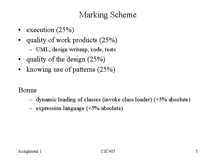 Marking Scheme • execution (25%) • quality of work products (25%) – UML, design