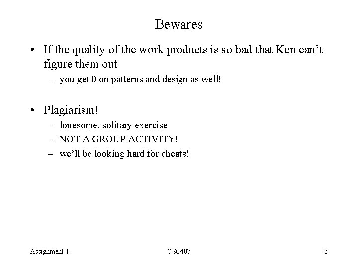 Bewares • If the quality of the work products is so bad that Ken