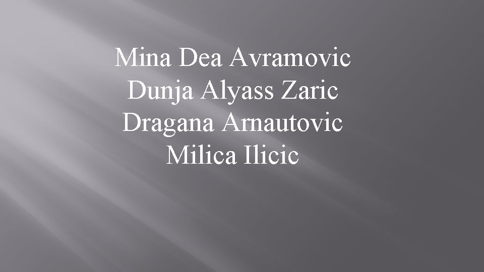 Mina Dea Avramovic Dunja Alyass Zaric Dragana Arnautovic Milica Ilicic 